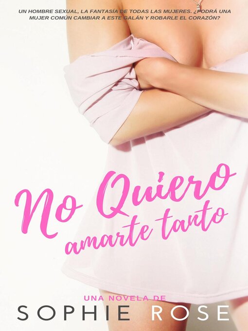 Title details for No Quiero Amarte Tanto by Sophie Rose - Wait list